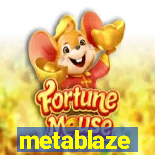 metablaze