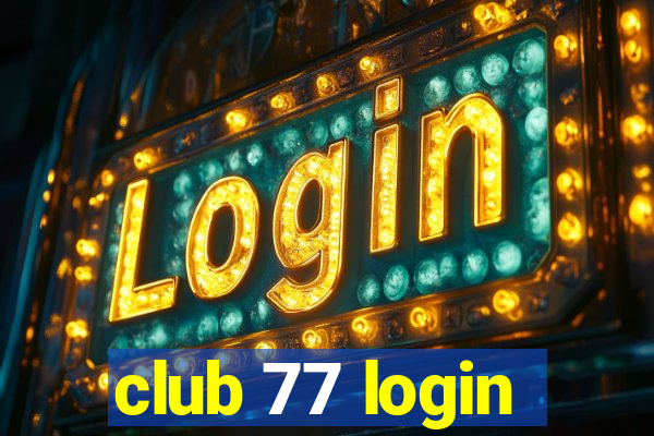 club 77 login