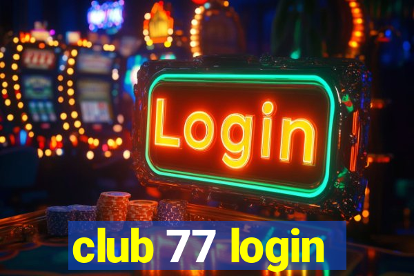 club 77 login