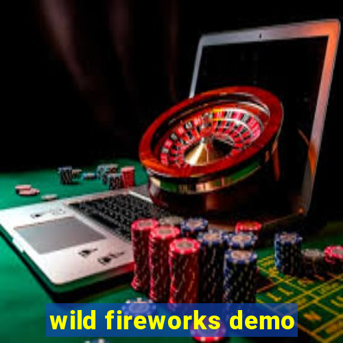 wild fireworks demo