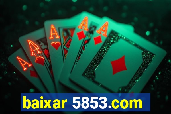 baixar 5853.com