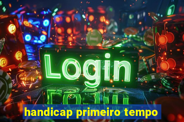 handicap primeiro tempo