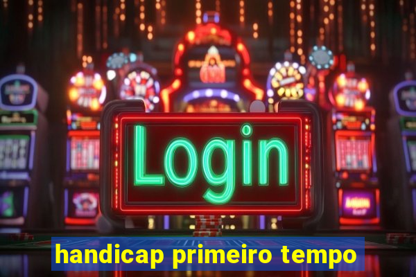 handicap primeiro tempo