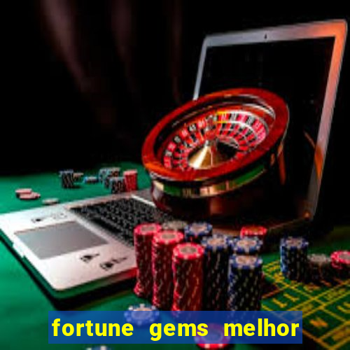 fortune gems melhor horario para jogar