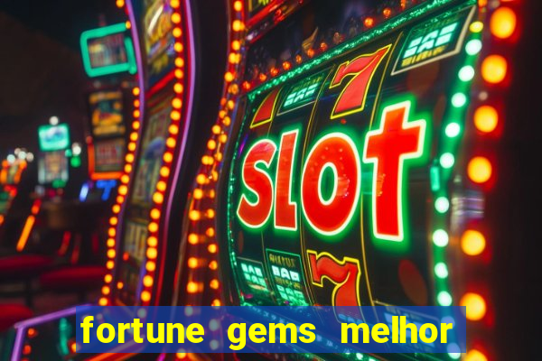 fortune gems melhor horario para jogar