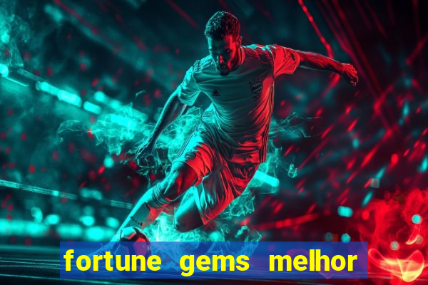 fortune gems melhor horario para jogar