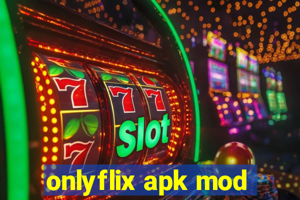 onlyflix apk mod