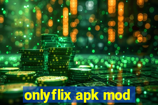 onlyflix apk mod