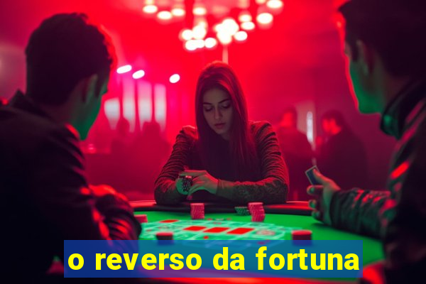 o reverso da fortuna