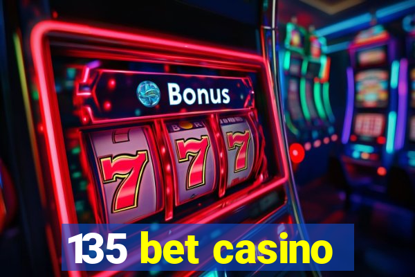 135 bet casino