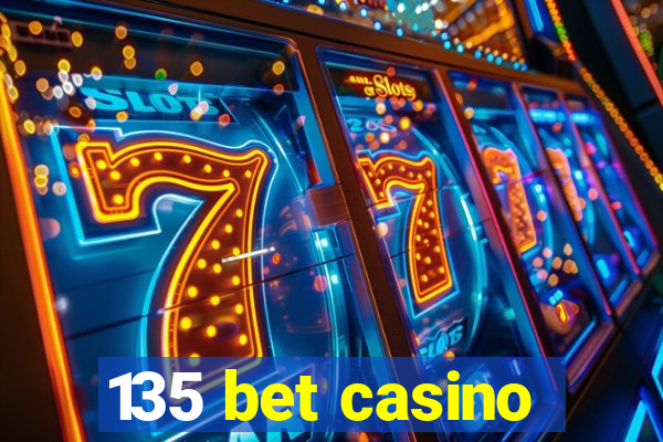 135 bet casino