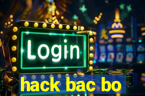 hack bac bo