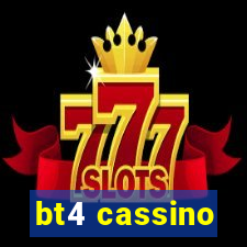 bt4 cassino