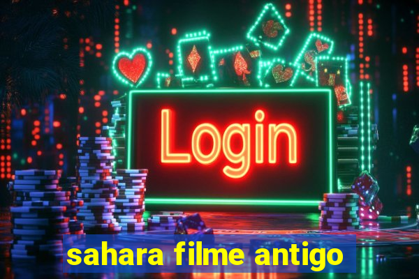 sahara filme antigo