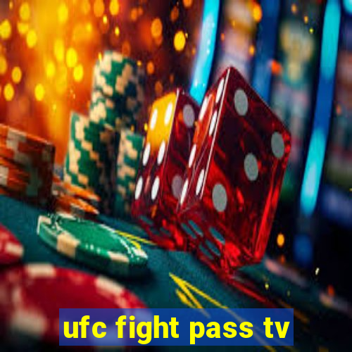 ufc fight pass tv