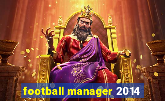 football manager 2014