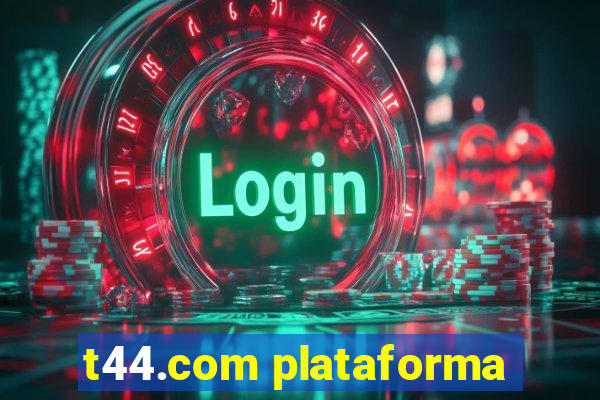 t44.com plataforma