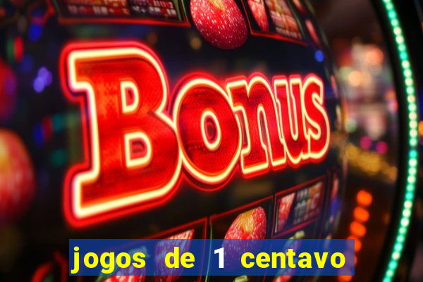 jogos de 1 centavo na blaze