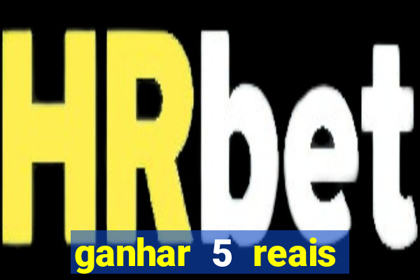 ganhar 5 reais agora pix