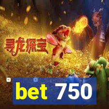 bet 750