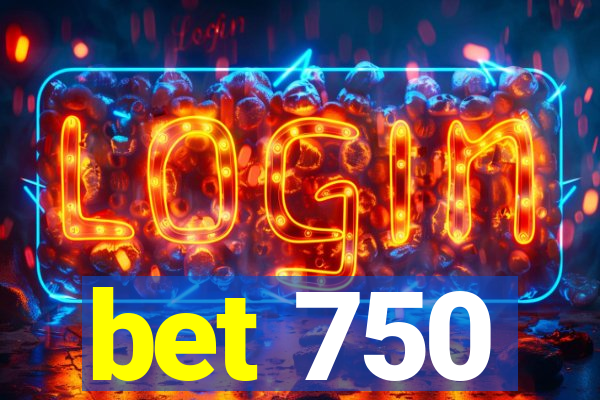 bet 750