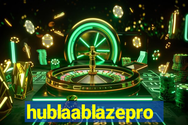 hublaablazepro