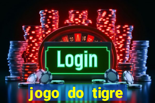 jogo do tigre plataforma chinesa