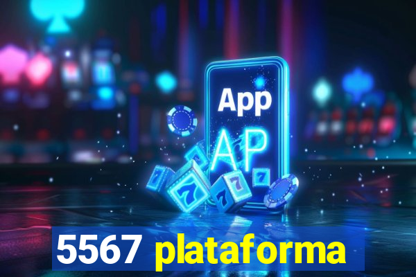 5567 plataforma