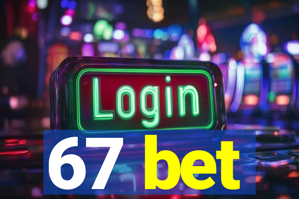 67 bet