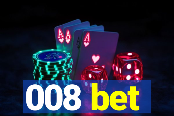 008 bet