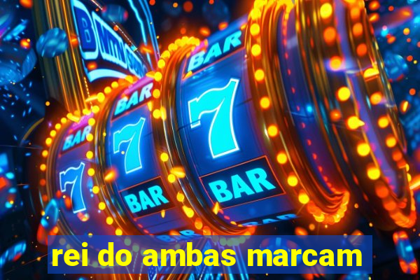 rei do ambas marcam