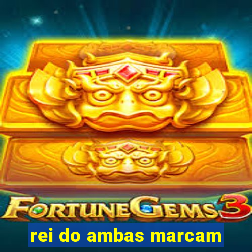 rei do ambas marcam