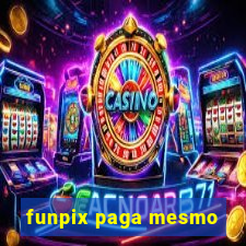 funpix paga mesmo