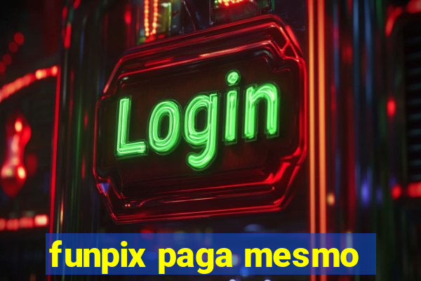 funpix paga mesmo