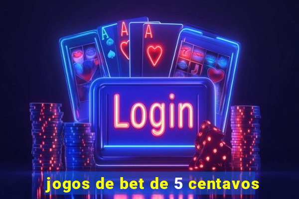 jogos de bet de 5 centavos