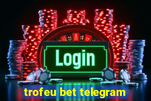 trofeu bet telegram