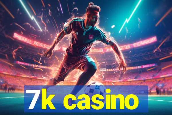 7k casino