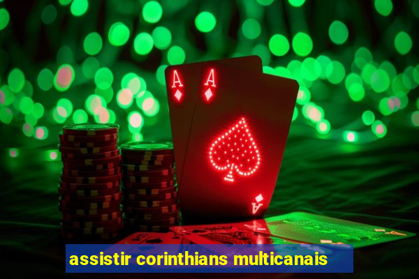 assistir corinthians multicanais