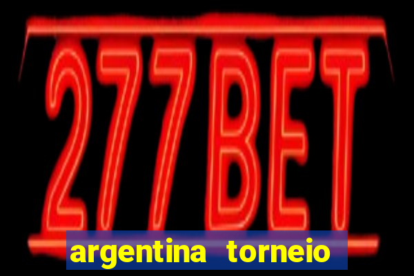 argentina torneio betano tabela