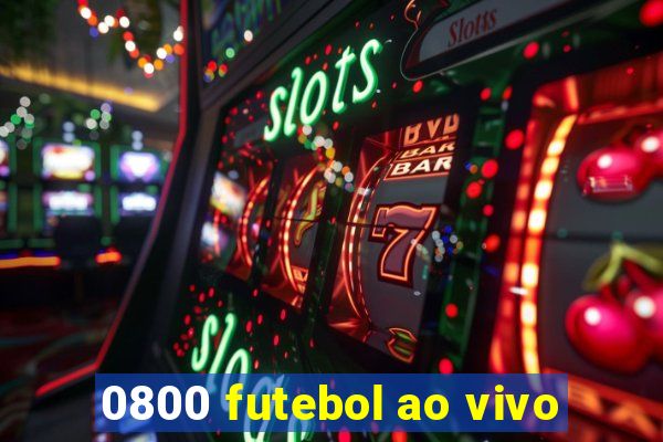 0800 futebol ao vivo