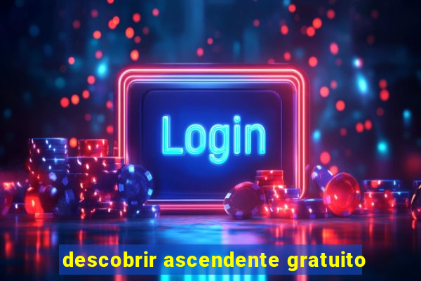 descobrir ascendente gratuito