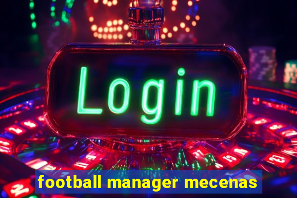 football manager mecenas