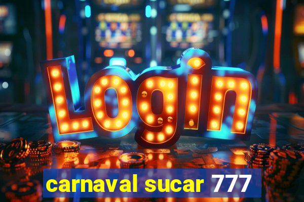 carnaval sucar 777