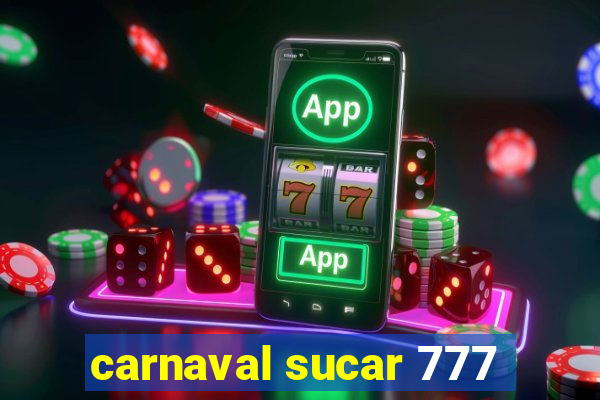 carnaval sucar 777