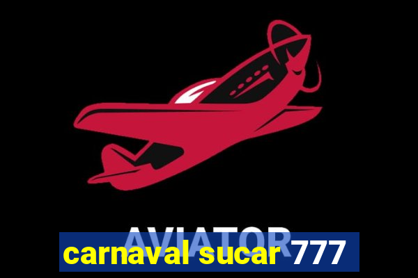 carnaval sucar 777