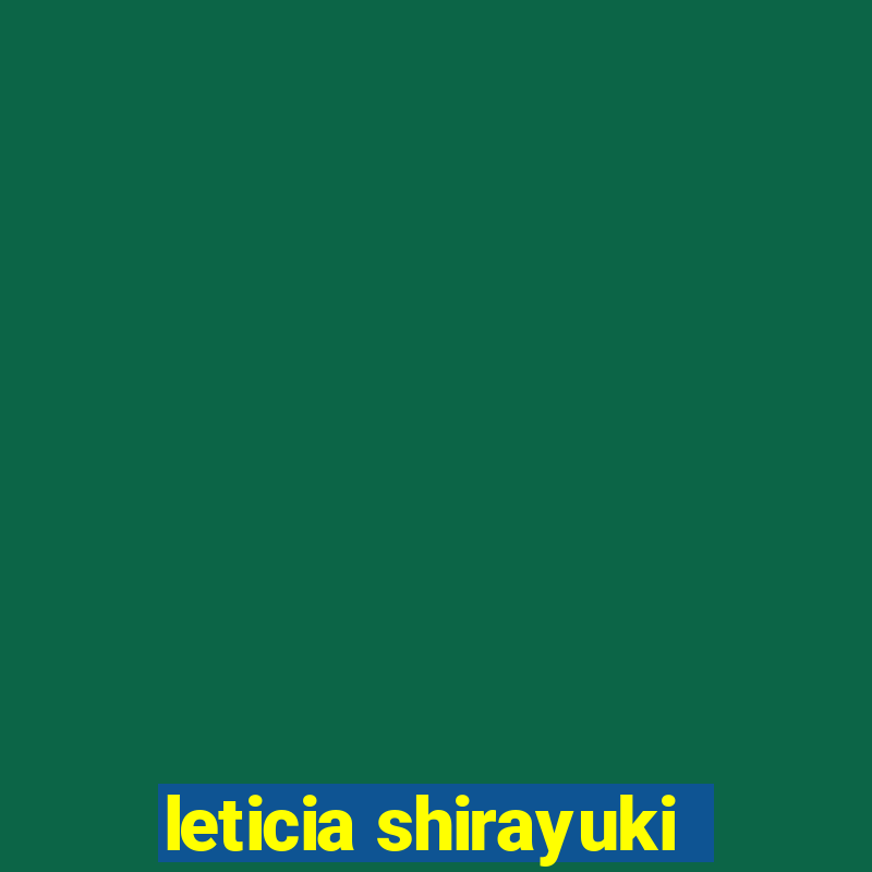 leticia shirayuki