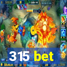 315 bet