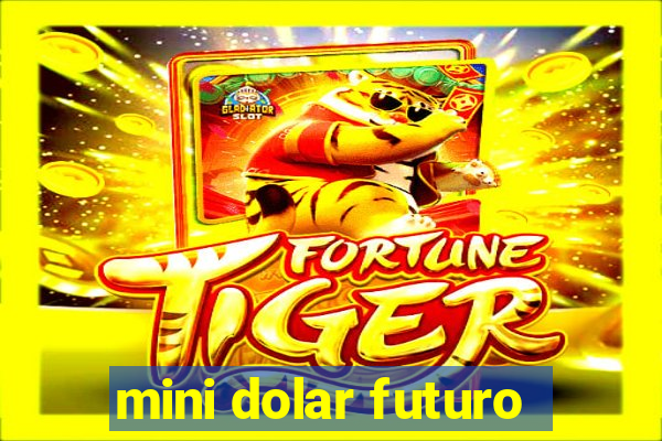 mini dolar futuro