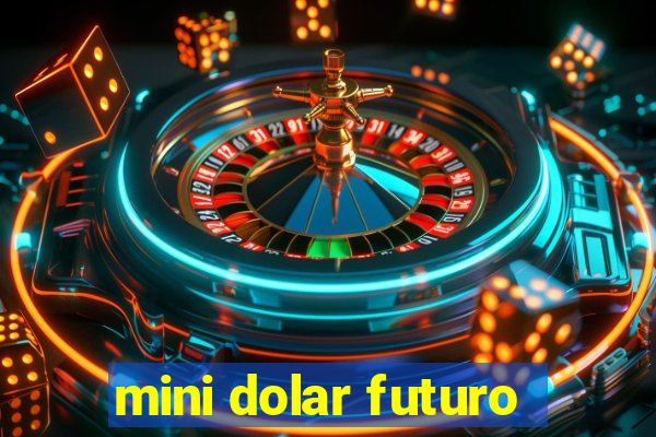 mini dolar futuro