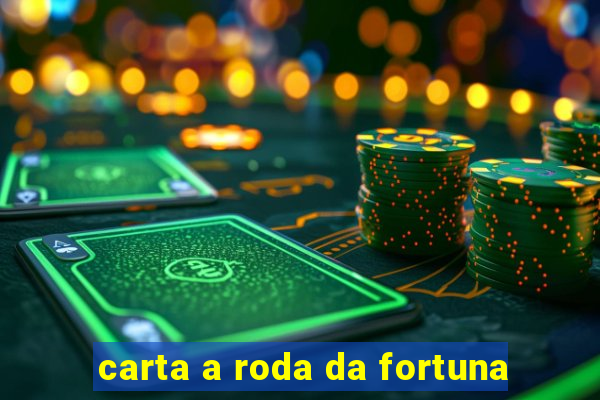 carta a roda da fortuna